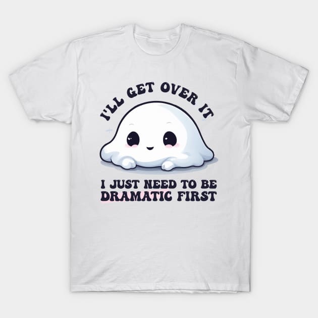 I Just Need To Be Dramatic Lazy Kawaii Ghost T-Shirt by Rishirt